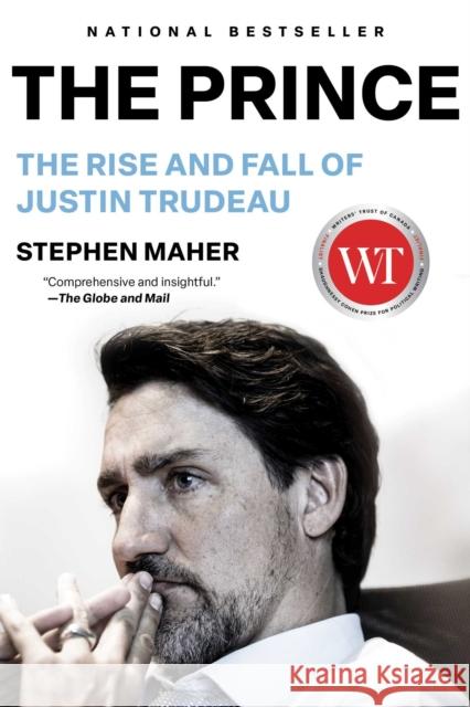 The Prince: The Rise and Fall of Justin Trudeau