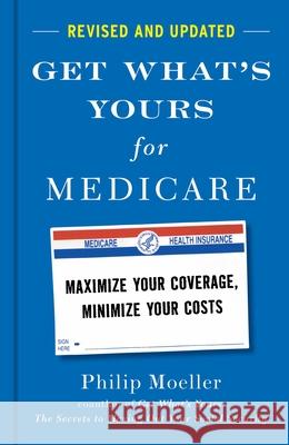 Get What's Yours for Medicare - Revised and Updated: Maximize Your Coverage, Minimize Your Costs