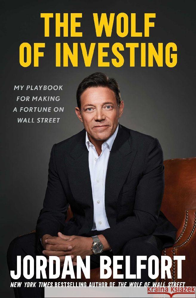 The Wolf of Investing: My Insider's Playbook for Making a Fortune on Wall Street