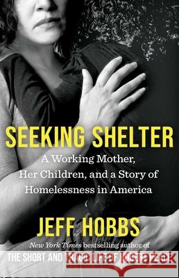 Seeking Shelter: A Working Mother, Her Children, and a Story of Homelessness in America