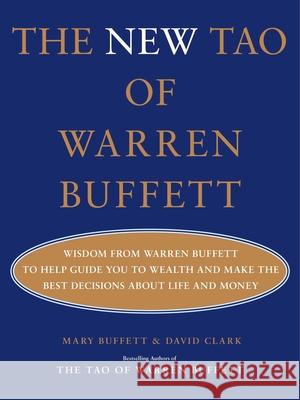 The New Tao of Warren Buffett: Wisdom from Warren Buffett to Guide You to Wealth and Make the Best Decisions about Life and Money