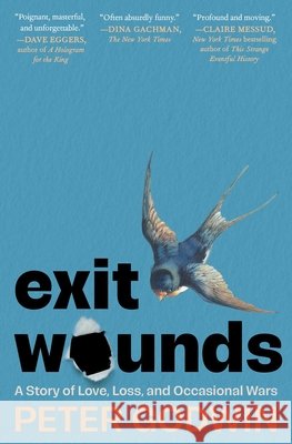 Exit Wounds: A Story of Love, Loss, and Occasional Wars