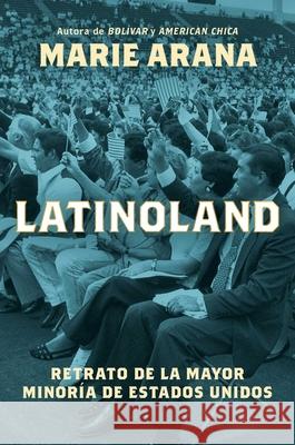 Latinoland (Spanish Edition): Un Retrato de la Mayor Minor?a de Estados Unidos