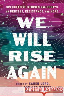 We Will Rise Again: Speculative Stories about Political Protest, Resistance, and Hope