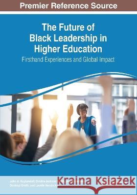 The Future of Black Leadership in Higher Education: Firsthand Experiences and Global Impact