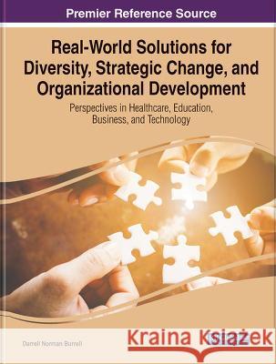 Real-World Solutions for Diversity, Strategic Change, and Organizational Development: Perspectives in Healthcare, Education, Business, and Technology