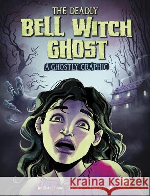 The Deadly Bell Witch Ghost: A Ghostly Graphic