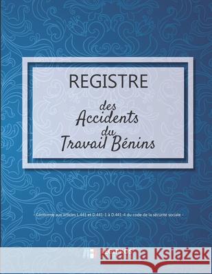 Registre des accidents du travail bénins: Conforme aux articles L.441 et D441-1 à D441-4 du code de la sécurité sociale - ligné de 101 pages - 21,59cm