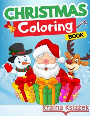 Christmas Coloring Book for Kids Ages 2-5: Winter Coloring Book for Kids. Fun activity for toddlers, preschoolers, and kindergarten. Christmas Colorin