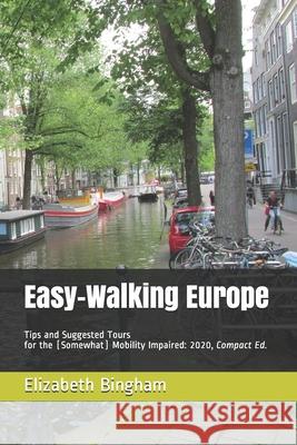 Easy-Walking Europe: Tips and Suggested Tours for the (Somewhat) Mobility Impaired: 2020, Compact Edition