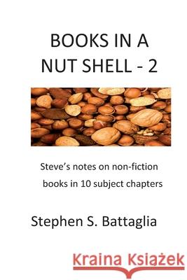 Books In A Nut Shell - 2: Steve's notes on non-fiction books in 10 subject chapters