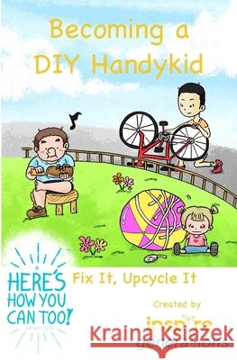 Becoming a DIY Handykid - Fix It, Upcycle It: a Here's How You Can Too! adventure
