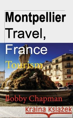 Montpellier Travel, France: Tourism