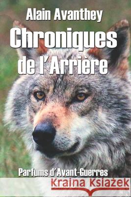 Chroniques de l'Arrière: Parfums d'Avant-Guerres - Tome 3