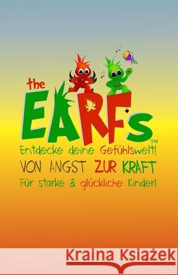 The Earfs - Von Angst zur Kraft: Entdecke deine Gefühlswelt für starke & glückliche Kinder! Eine Geschichte über Gefühle und Selbstbewusstsein - The E