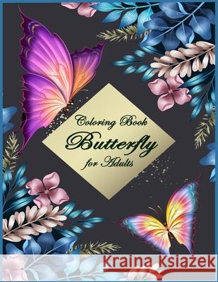 Butterfly Coloring Book for Adults: Beautiful & Simple Butterfly Designs: Relaxation and Stress Relieve Coloring Book for Adults