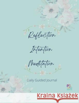 Reflection Intention Meditation Guided Journal 7X9: P3 Holistic Health Guided Journal