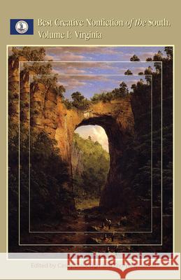 Best Creative Nonfiction of the South, Volume I: Virginia, 1
