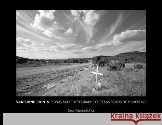 Vanishing Points: Poems and Photographs of Texas Roadside Memorials