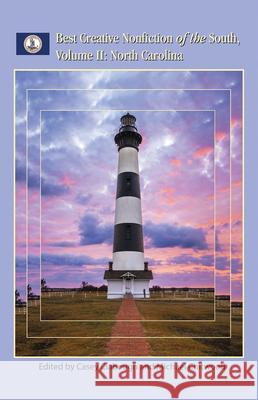 Best Creative Nonfiction of the South, Volume II: North Carolina: Volume 2