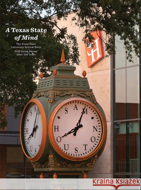 A Texas State of Mind: The Texas State University System Story Still Going Strong After a Hundred Years