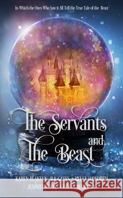 The Servants and the Beast: In which the ones who saw it all tell the true tale of the Beast