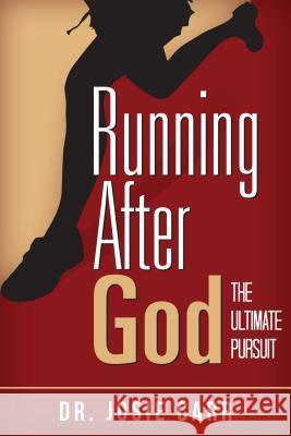 Running After God: The Ultimate Pursuit