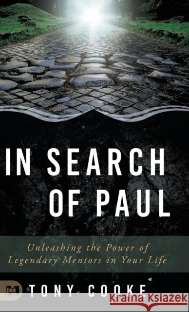 In Search of Paul: Unleashing the Power of Legendary Mentors in Your Life