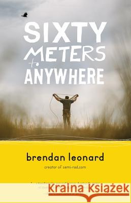 Sixty Meters to Anywhere