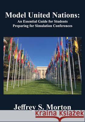 Model United Nations: An Essential Guide for Students Preparing for Simulation Conferences