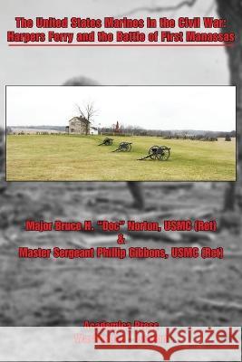 The United States Marines in the Civil War: Harpers Ferry and the Battle of First Manassas