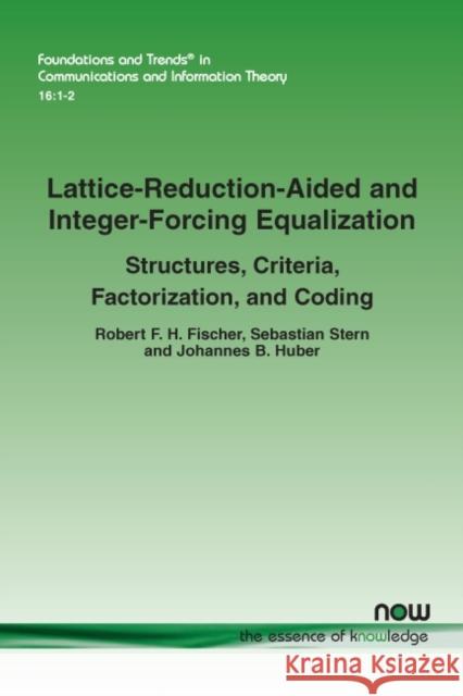 Lattice-Reduction-Aided and Integer-Forcing Equalization: Structures, Criteria, Factorization, and Coding