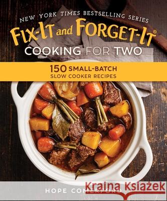 Fix-It and Forget-It Cooking for Two: 150 Small-Batch Slow Cooker Recipes