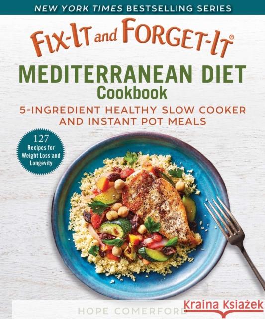 Fix-It and Forget-It Mediterranean Diet Cookbook: 7-Ingredient Healthy Instant Pot and Slow Cooker Meals