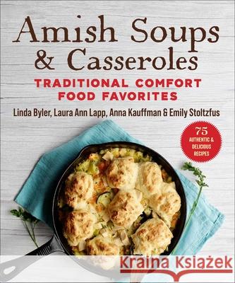 Amish Soups & Casseroles: Traditional Comfort Food Favorites