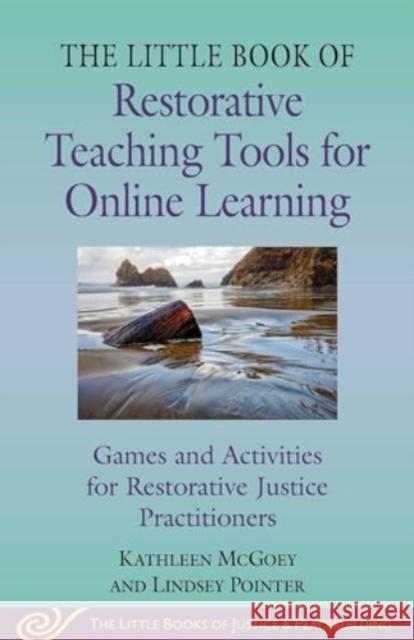 Little Book of Restorative Teaching Tools for Online Learning: Games and Activities for Restorative Justice Practitioners