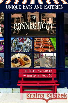 Unique Eats and Eateries of Connecticut: The People and Stories Behind the Food