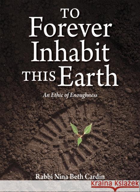 To Forever Inhabit this Earth: An Ethic of Enoughness