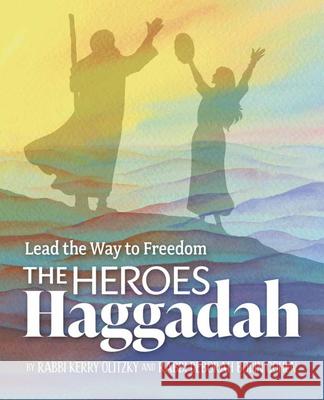 The Heroes Haggadah: Lead the Way to Freedom: Lead the Way to Freedom