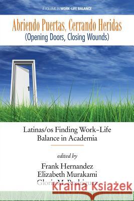 Abriendo Puertas, Cerrando Heridas (Opening doors, closing wounds): Latinas/os Finding Work-Life Balance in Academia