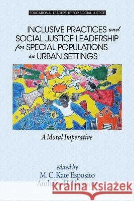 Inclusive Practices and Social Justice Leadership for Special Populations in Urban Settings: A Moral Imperative