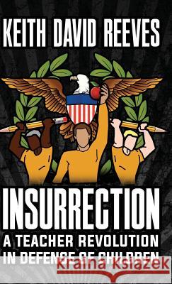 Insurrection: A Teacher Revolution in Defense of Children (HC)