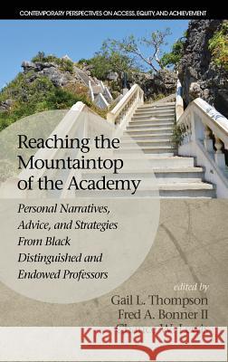 Reaching the Mountaintop of the Academy: Personal Narratives, Advice and Strategies From Black Distinguished and Endowed Professors (HC)