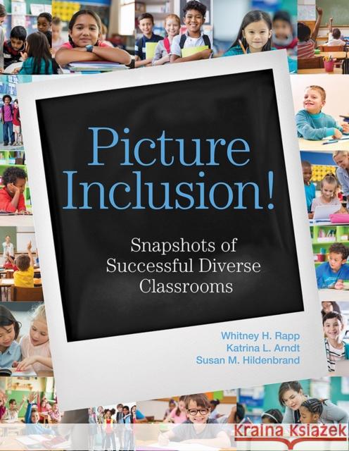 Picture Inclusion!: Snapshots of Successful Diverse Classrooms