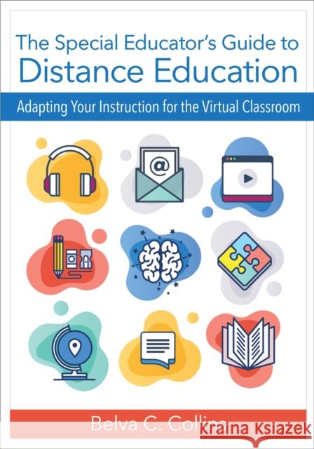 The Special Educator's Guide to Distance Education: Adapting Your Instruction for the Virtual Classroom