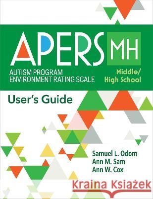 Autism Program Environment Rating Scale - Middle/High School (Apers-Mh): User's Guide