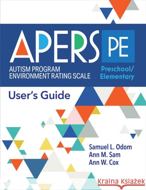 Autism Program Environment Rating Scale - Preschool/Elementary (Apers-Pe): User's Guide