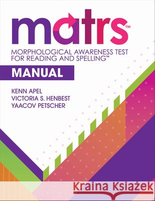 Morphological Awareness Test for Reading and Spelling(tm) (Matrs(tm)) Manual