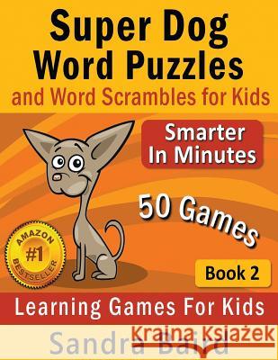 Super Dog Word Puzzles and Word Scrambles: Learning Games for Kids