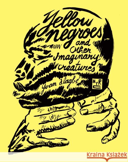 Yellow Negroes and Other Imaginary Creatures
